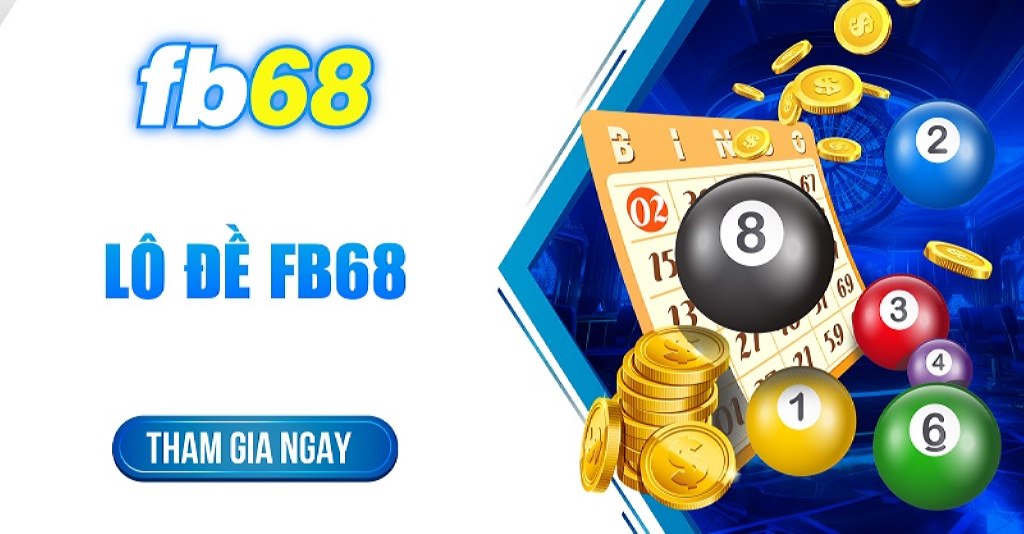 Lô đề Fb68 mang đến trải nghiệm hấp dẫn