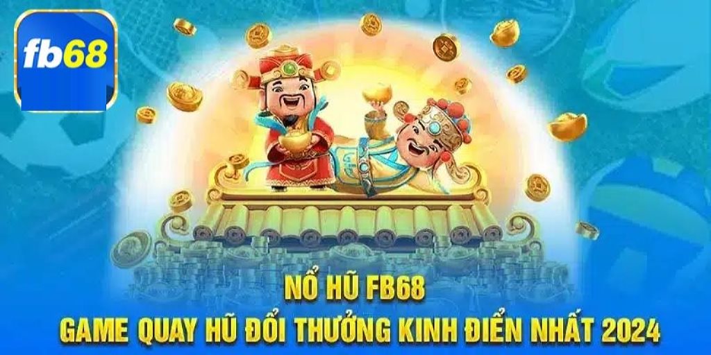 Nổ hũ FB68 mang đến sân chơi đẳng cấp cho các thành viên
