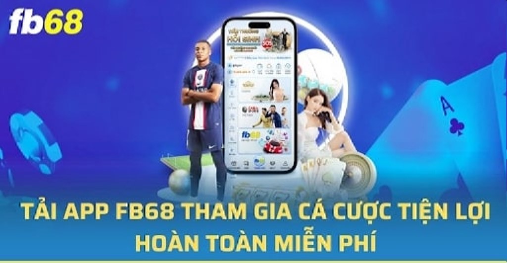 Tải app FB68 để trải nghiệm cá cược thuận tiện, mọi lúc mọi nơi.