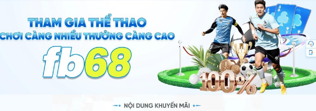 Cá cược thể thao FB68 nhận ưu đãi khủng.