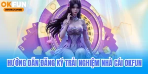 Okfun hướng dẫn đăng ký nhận 88k