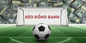 Kèo Đồng Banh Là Gì? Cách Đọc Kèo Và Cá Cược Hiệu Quả Tại 99win